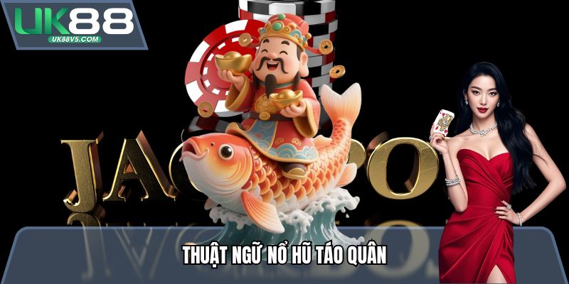 Thuật ngữ Nổ Hũ Táo Quân
